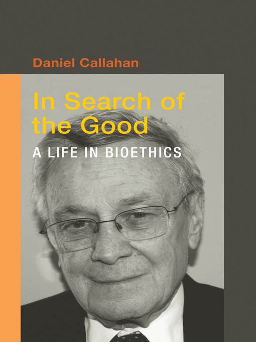 Title details for In Search of the Good by Daniel Callahan - Available